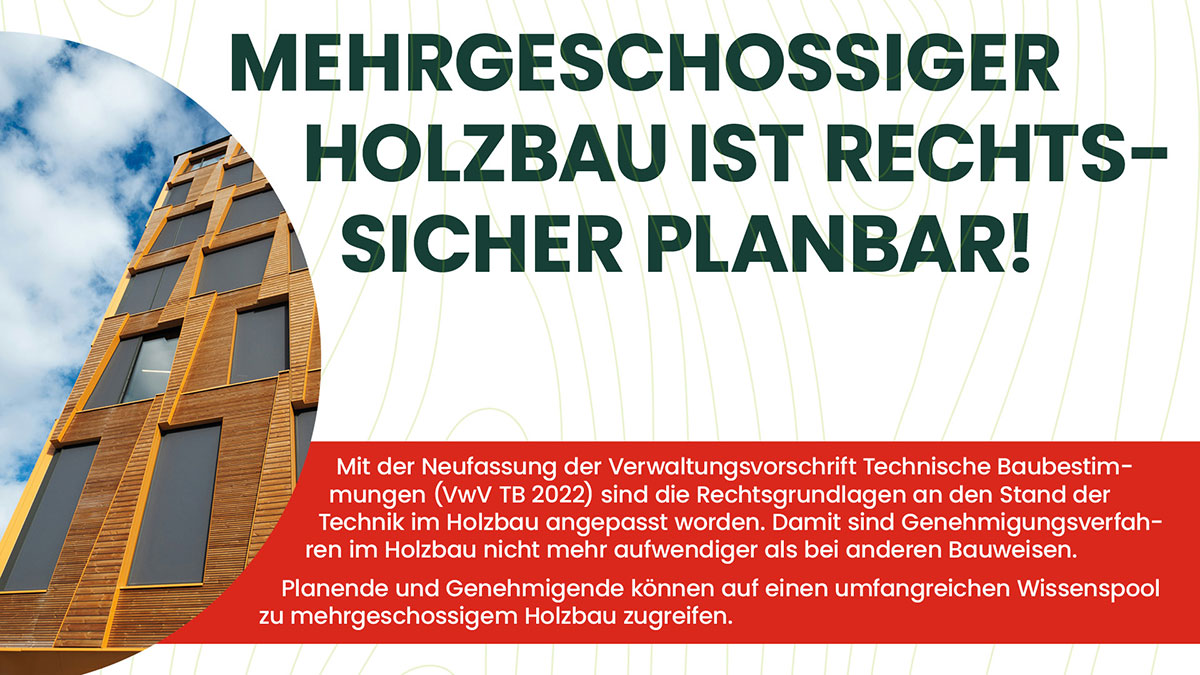 Mehrgeschossiger Holzbau ist rechtssicher planbar! Mehrgeschossiger Holzbau ist rechtssicher planbar!